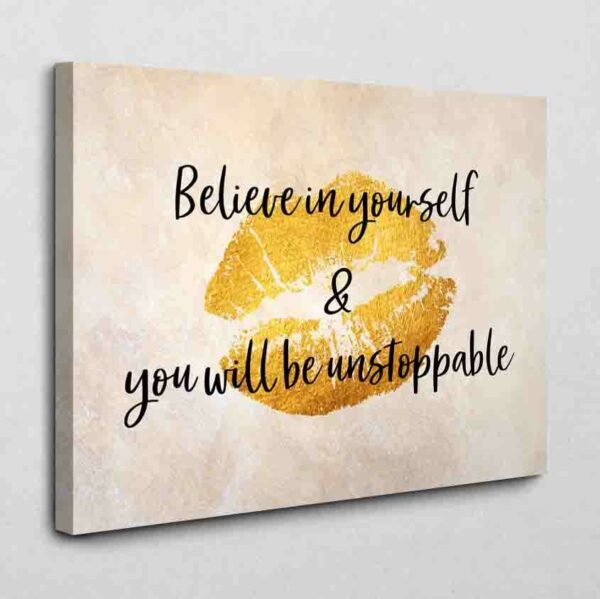 BE100 Believe in yourself - be unstoppable 40 x 30 cm