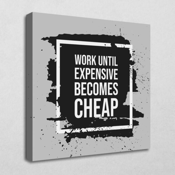 BE100 Work until expensive becomes cheap 30 x 30 cm